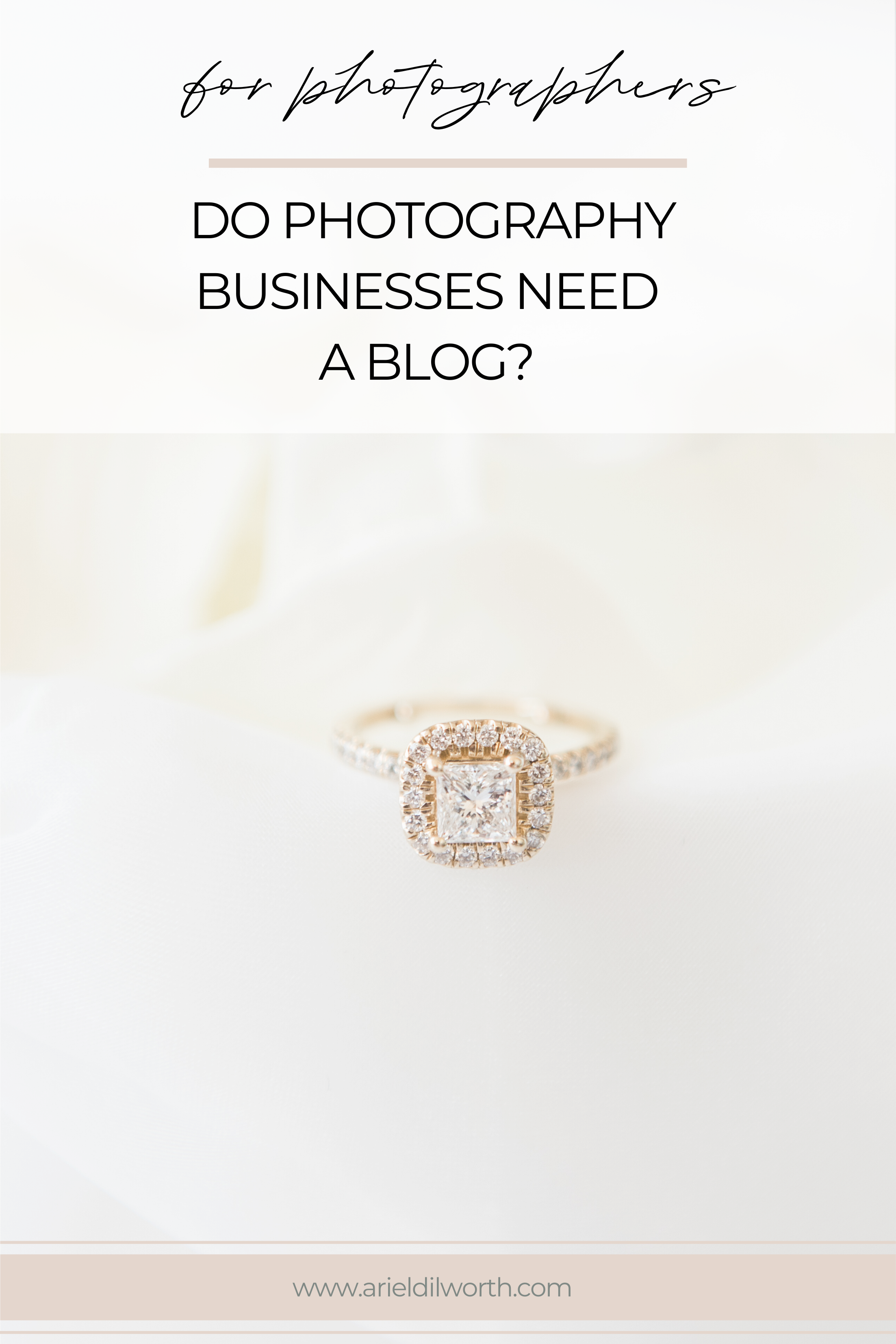 Does your Photography Business Need a Blog? | Marketing for Photographers with Ariel Dilworth