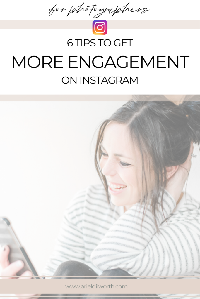 6 Ways to Increase Instagram Engagement | Marketing for Photographers with Ariel Dilworth