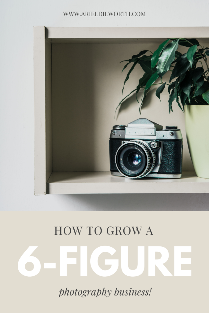 How to Grow a Six-Figure Photography Business | Marketing Tips for Photographers with Ariel Dilworth