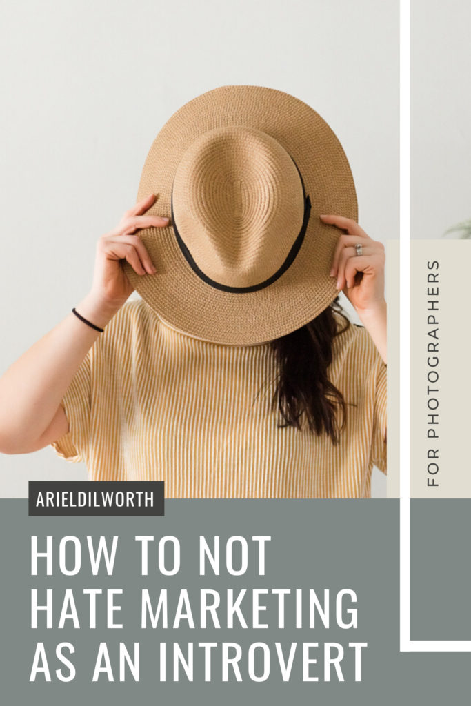 How to Not Hate Marketing as an Introvert | Marketing for Photographers with Ariel Dilworth